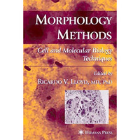 Morphology Methods: Cell and Molecular Biology Techniques [Hardcover]