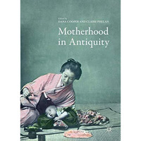 Motherhood in Antiquity [Hardcover]