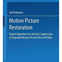 Motion Picture Restoration: Digital Algorithms for Artefact Suppression in Degra [Paperback]