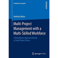 Multi-Project Management with a Multi-Skilled Workforce: A Quantitative Approach [Hardcover]