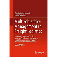 Multi-objective Management in Freight Logistics: Increasing Capacity, Service Le [Hardcover]