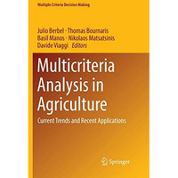 Multicriteria Analysis in Agriculture: Current Trends and Recent Applications [Paperback]