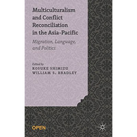 Multiculturalism and Conflict Reconciliation in the Asia-Pacific: Migration, Lan [Paperback]