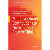 Multidisciplinary Contributions to the Science of Creative Thinking [Hardcover]