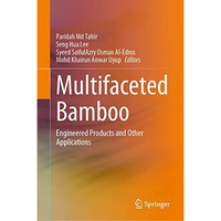 Multifaceted Bamboo: Engineered Products and Other Applications [Hardcover]