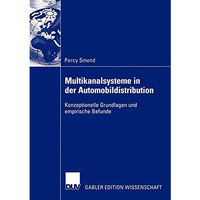 Multikanalsysteme in der Automobildistribution: Konzeptionelle Grundlagen und em [Paperback]