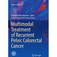 Multimodal Treatment of Recurrent Pelvic Colorectal Cancer [Paperback]