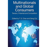 Multinationals and Global Consumers: Tension, Potential and Competition [Hardcover]