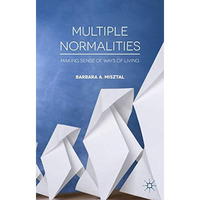 Multiple Normalities: Making Sense of Ways of Living [Hardcover]