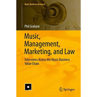 Music, Management, Marketing, and Law: Interviews Across the Music Business Valu [Hardcover]