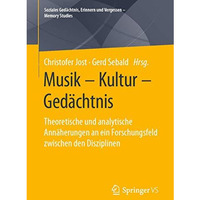 Musik  Kultur  Ged?chtnis: Theoretische und analytische Ann?herungen an ein Fo [Paperback]