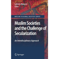 Muslim Societies and the Challenge of Secularization: An Interdisciplinary Appro [Paperback]