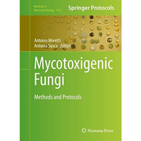 Mycotoxigenic Fungi: Methods and Protocols [Hardcover]