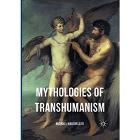 Mythologies of Transhumanism [Paperback]