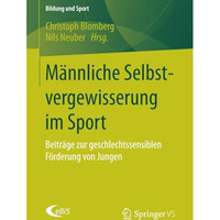 M?nnliche Selbstvergewisserung im Sport: Beitr?ge zur geschlechtssensiblen F?rde [Paperback]