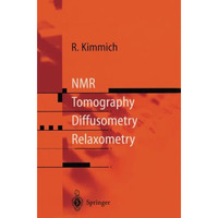 NMR: Tomography, Diffusometry, Relaxometry [Paperback]