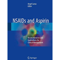 NSAIDs and Aspirin: Recent Advances and Implications for Clinical Management [Hardcover]