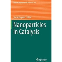 Nanoparticles in Catalysis [Hardcover]