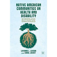 Native American Communities on Health and Disability: A Borderland Dialogues [Hardcover]