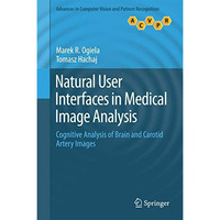 Natural User Interfaces in Medical Image Analysis: Cognitive Analysis of Brain a [Hardcover]