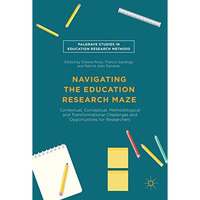 Navigating the Education Research Maze: Contextual, Conceptual, Methodological a [Hardcover]