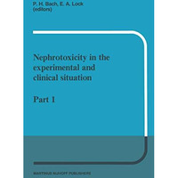 Nephrotoxicity in the experimental and clinical situation: Part 1 [Paperback]