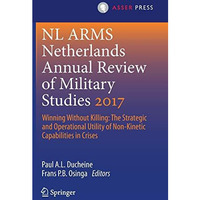 Netherlands Annual Review of Military Studies 2017: Winning Without Killing:The  [Hardcover]