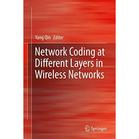 Network Coding at Different Layers in Wireless Networks [Hardcover]