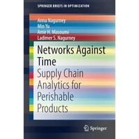 Networks Against Time: Supply Chain Analytics for Perishable Products [Paperback]