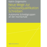 Neue Wege zur Schl?sselqualifikation Schreiben: Autonome Schreibgruppen an der H [Paperback]