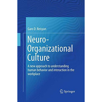 Neuro-Organizational Culture: A new approach to understanding human behavior and [Paperback]