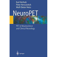 NeuroPET: Positron Emission Tomography in Neuroscience and Clinical Neurology [Mixed media product]