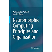 Neuromorphic Computing Principles and Organization [Hardcover]