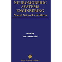 Neuromorphic Systems Engineering: Neural Networks in Silicon [Paperback]