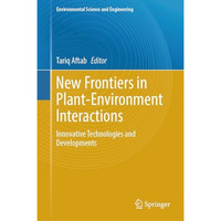 New Frontiers in Plant-Environment Interactions: Innovative Technologies and Dev [Hardcover]