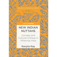 New Indian Nuttahs: Comedy and Cultural Critique in Millennial India [Hardcover]