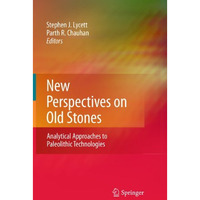 New Perspectives on Old Stones: Analytical Approaches to Paleolithic Technologie [Hardcover]