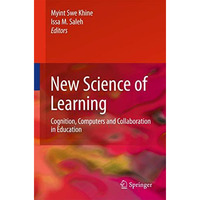 New Science of Learning: Cognition, Computers and Collaboration in Education [Hardcover]