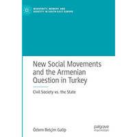 New Social Movements and the Armenian Question in Turkey: Civil Society vs. the  [Hardcover]