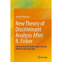 New Theory of Discriminant Analysis After R. Fisher: Advanced Research by the Fe [Hardcover]