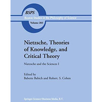 Nietzsche, Theories of Knowledge, and Critical Theory: Nietzsche and the Science [Hardcover]