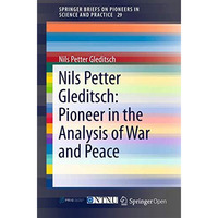 Nils Petter Gleditsch: Pioneer in the Analysis of War and Peace [Paperback]