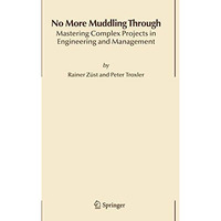 No More Muddling Through: Mastering Complex Projects in Engineering and Manageme [Hardcover]