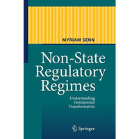 Non-State Regulatory Regimes: Understanding Institutional Transformation [Paperback]