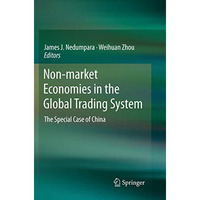 Non-market Economies in the Global Trading System: The Special Case of China [Paperback]