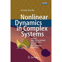 Nonlinear Dynamics in Complex Systems: Theory and Applications for the Life-, Ne [Hardcover]