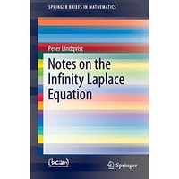 Notes on the Infinity Laplace Equation [Paperback]