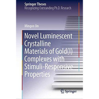 Novel Luminescent Crystalline Materials of Gold(I) Complexes with Stimuli-Respon [Hardcover]