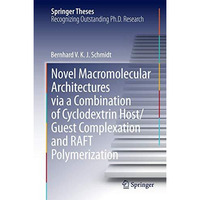 Novel Macromolecular Architectures via a Combination of Cyclodextrin Host/Guest  [Hardcover]