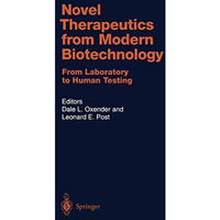 Novel Therapeutics from Modern Biotechnology: From Laboratory to Human Testing [Paperback]